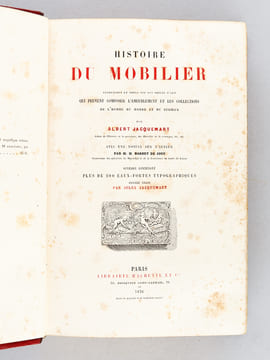 Histoire du Mobilier. Recherches et Notes sur les Objets d'Art qui peuvent composer l'ameublement et les collections de l'homme du monde et du ...