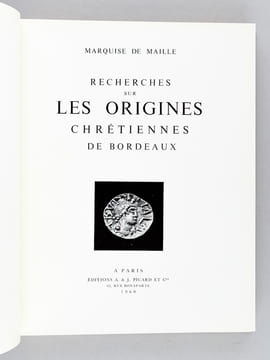 Recherches sur les Origines chrétiennes de Bordeaux . MAILLE, Marquise de