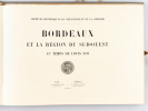 Bordeaux et la région du Sud-Ouest au temps de Louis XIII. [ Archives Historiques du Département de la Gironde - Tome XXXIV ]. Archives Historiques du ...