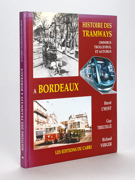 Histoire des Tramways, Omnibus, Trolleybus et Autobus à Bordeaux. L'HOST, Hervé ; TRECOLLE, Guy ; VERGER, Richard 