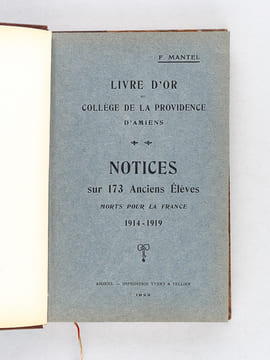 Livre d'Or du Collège de La Providence d'Amiens. Notices sur 173 Anciens Elèves morts pour la France 1914-1919 [ Edition originale ]. MANTEL, F. 