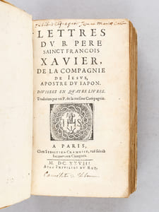 Lettres du B. Père Sainct François Xavier, de la Compagnie de Iesus, Apostre du Iapon [ Lettres du B. Père Saint François Xavier de la Compagnie de Jésus, Apostre du Japon ] [ Edition originale de la traduction française - First edition of the french translation]