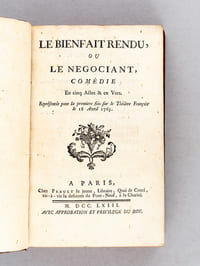 [ Recueil de 7 pièces de théâtre ] Le Bienfait rendu, ou Le Négociant, Comédie en cinq actes & en vers, Représentée pour la première fois sur le Théâtre François le 18 Avril 1763 [ Avec : ] La Gouvernante, Comédie en cinq Actes et en Vers, par M. Nivelle de la Chaussée [ Avec : ] La Bergère des Alpes, Pastorale en trois actes et en vers, mêlée de Chant, par M. Marmontel [ Avec : ] La Partie de Chasse de Henri IV, Comédie en trois Actes et en prose, avec quatre estampes en taille-douce d'après des desseins de M. Gravelot, Par Mr. Collé [ Avec : ] Gabrielle de Vergy, tragédie, par M. de Belloy [ Avec : ]  Olympie, Tragédie nouvelle de M. de Voltaire, Suivie de Remarques Historique [ Avec : ] Caliste, Tragédie Représentée pour la première fois par les Comédiens Français Ordinaires du Roi le 12 novembre 1760