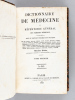 Dictionnaire de Médecine ou Répertoire Général des Sciences Médicales considérées sous le rapport théorique et pratique (30 Tomes - Complet). ...