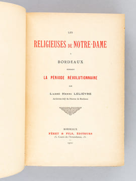 Les Religieuses de Notre-Dame à Bordeaux pendant la période révolutionnaire. [ Edition originale ]. LELIEVRE, Abbé Henri