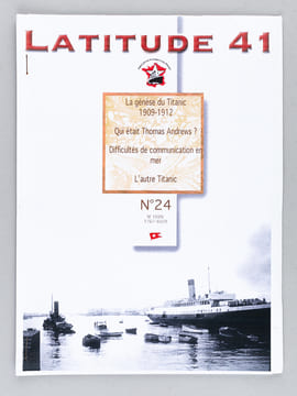 Latitude 41. Journal de l'Association Française du Titanic. (Du n° 1 de décembre 1998 au n° 30 d'octobre 2006 ) . Collectif