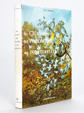 Les Chasses des palombes et des tourterelles.. ROCHER, Dr. Christian