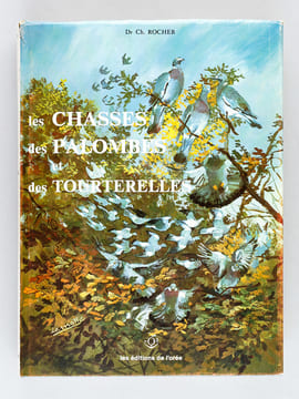 Les Chasses des palombes et des tourterelles.. ROCHER, Dr. Christian