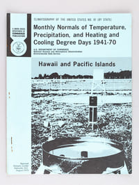 Monthly Normals of Temperature, Precipitation, and Heating and Cooling Degree Days 1941-70 Hawaï and Pacific Islands.