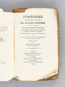 Itinéraire topographique ou historique des Hautes-Pyrénées, servant de guide aux établissements thermaux de Cauteretz, Saint-Sauveur, Barèges, Bagnères, Capvern et Cadéac, ainsi qu'aux Eaux-chaudes, Eaux-Bonnes et de Bagnères-de-Luchon avec l'analyse de ces sources et un précis de leurs propriétés, accompagné d'une carte géographique par A. A***