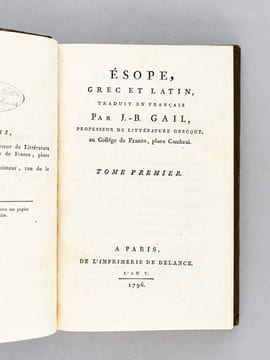 Les Trois Fabulistes, Esope, Phèdre et La Fontaine, par Chamfort et Gail (4 Tomes -Complet) I : Esope, grec et Latin, traduit en français par J.-B. ...