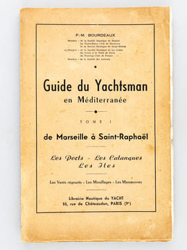 Guide du Yachtsman en Méditerranée (Tomes 1 et 2) [ Edition originale ] Tome I : De Marseille à Saint-Raphaël ; Tome II : De Saint-Raphaël à Menton. ...