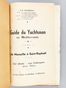 Guide du Yachtsman en Méditerranée (Tomes 1 et 2) [ Edition originale ] Tome I : De Marseille à Saint-Raphaël ; Tome II : De Saint-Raphaël à Menton. Les Ports - les Calanques - les Iles - Les ventes régnants - Les Mouillages - les Manoeuvres