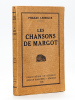 Les Chansons de Margot [ Livre dédicacé par l'auteur ]. LEBESGUE, Philéas