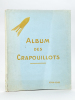 Album des Crapouillots 1914-1918. Association Amicale des Anciens Officiers d'Artillerie de Tranchée. Association Amicale des Anciens Officiers ...