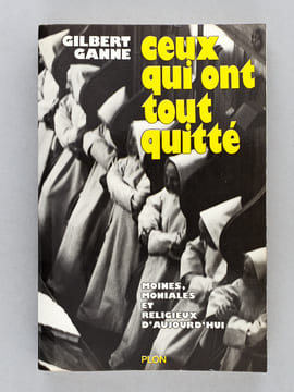 [ Lot de 13 ouvrages dont 12 dédicacés par l'auteur, avec 10 lettres autographes signées  ] Ceux qui ont tout quitté. Moines, moniales et religieux ...