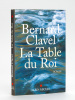 La Table du Roi [ Livre dédicacé par l'auteur ]. CLAVEL, Bernard