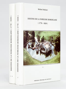 Destins de la Noblesse bordelaise (1770-1830) (2 Tomes - Complet) [ Livre dédicacé par l'auteur ]. FIGEAC, Michel