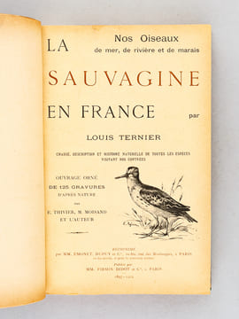 La Sauvagine en France. Chasse, description et histoire naturelle de toutes les espèces visitant nos contrées. TERNIER,Louis
