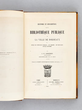 Histoire et Description de la Bibliothèque Publique de la Ville de Bordeaux et aperçu des Principaux ouvrages, soit imprimés, soit manuscrits qu'elle ...
