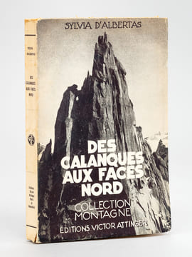 Des Calanques aux faces Nord [ Livre dédicacé par l'auteur ]. D'ALBERTAS, Sylvia