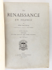 La Renaissance en France. Tome III : Bretagne - Maine et Anjou - Poitou, Saintonge, Aunis et Angoumois. PALUSTRE, Léon