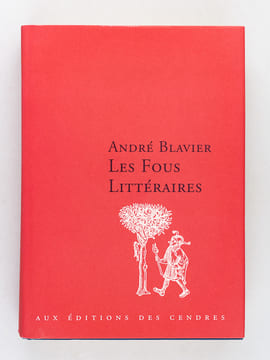 Les Fous Littéraires. BLAVIER, André
