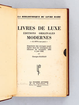 La Bibliothèque du Livre rare. Livres de luxe, éditions originales modernes de 1870 à nos jours. Répertoire des ouvrages ayant figuré dans les ...