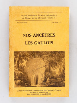 Nos ancêtres les Gaulois. Actes du Colloque International de Clermont-Ferrand. VIALLANEIX, Paul ; EHRARD, Jean ; Collectif