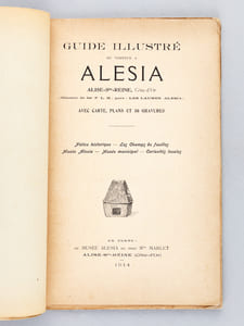 Guide illustré du visiteur à Alesia, Alise-Ste-Reine, Côte d'or [ Edition originale ] (Chemin de fer P.L.M. gare : Les Laumes - Alesia) avec carte, plans et 50 gravures. Notice historique - Les Champs de fouilles - Musée Alésia - Musée municipal - Curiosités locales 
