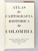Atlas de cartografia historica de Colombia [ Edition originale ]. Instituto Geografico Agustin Codazzi ; Archivo Historico Nacional