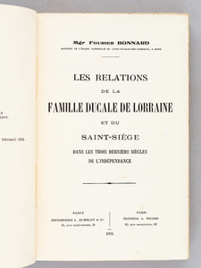 Les Relations de la Famille ducale de Lorraine et du Saint-Siège dans les trois derniers siècles de l'Indépendance.