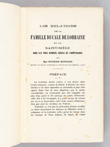 Les Relations de la Famille ducale de Lorraine et du Saint-Siège dans les trois derniers siècles de l'Indépendance.