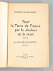 Pour la Terre de France par la douleur et la mort (La colline de Lorette) 1914-1915. VALLERY-RADOT, Pasteur