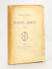 Fleurs aimées. Poésies [ Edition originale - Livre dédicacé par l'auteur ]. AMELINE, Ernest