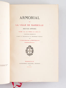 Armorial de la Ville de Marseille. Recueil officiel dressé par les Ordres de Louis XIV, publié pour la première fois d'après les manuscrits de la ...