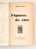 Figures de Cire [ Edition originale ]. DE LORDE, André ; (COLIN, Paul)