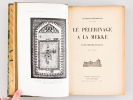 Le Pèlerinage à la Mekke. Etude d'histoire religieuse [ Le Pèlerinage à la Mecque - Edition originale ]. GAUDEFROY-DEMONBYNES, Maurice