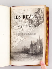 Les Rêves et les Moyens de les diriger. Observations pratiques [ Exemplaire de l'auteur à son chiffre - Un des 10 exemplaires du tirage de tête, avec les esquisses et les dessins originaux ]
