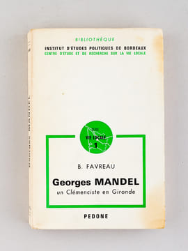 Georges Mandel. Un clémenciste d'une guerre à l'autre. Mémoire soutenu le 18 Mai 1968 [ On joint : ] Georges Mandel, un clémenciste en Gironde [ Livre ...