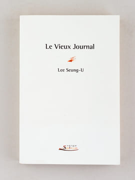 Le Vieux Journal. Nouvelles  [ Livre dédicacé par l'auteur ]. LEE SEUNG-U