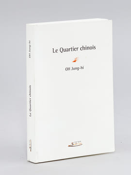 Le Quartier chinois [ Livre dédicacé par l'auteur ]. OH Jung-Hi