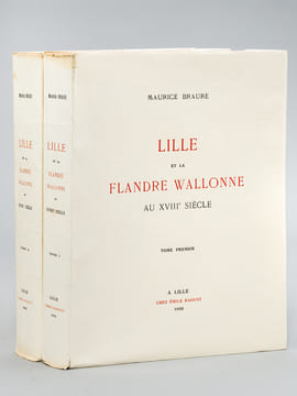 Lille et la Flandre Wallonne au XVIIIe siècle (2 Tomes - Complet) [ Edition originale - Livre dédicacé par l'auteur ]. BRAURE, Maurice