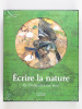 Ecrire la Nature : de l'Antiquité à nos Jours. Collectif ; BERGEZ, Daniel