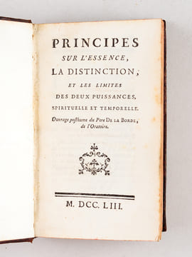 Principes sur l'Essence, la Distinction et les Limites des Deux Puissances, Spirituelle et Temporelle, ouvrage posthume du Père de La Borde, de ...