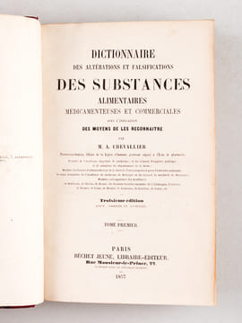 Dictionnaire des Altérations et Falsifications des Substances alimentaires, médicamenteuses et commerciales avec l'indication des moyens de les ...