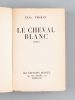 Le Cheval Blanc [ Edition originale ]. TRIOLET, Elsa