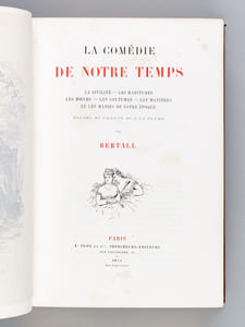 La Comédie de Notre Temps. (3 Tomes - Complet) [ Edition originale ] I : La Civilité - Les Habitudes - Les Moeurs - Les Coutumes - Les Manières et les Manies de notre époque. Etudes au crayon et à la plume par Bertall ; II : La Comédie de Notre Temps. Deuxième Série. Les Enfants - Les Jeunes - Les Mûrs - Les Vieux. Etudes au crayon et à la plume par Bertall ; III : La Vie Hors de chez Soi. Comédie de notre temps. L'Hiver - Le Printemps - L'Eté - L'Automne