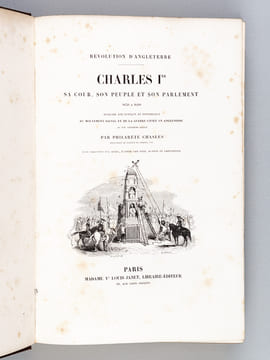 Révolution d'Angleterre. Charles Ier. Sa Cour, son Peuple et son Parlement 1630 à 1660 Histoire anecdotique et pittoresque du Mouvement social et de ...
