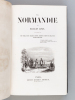 La Normandie [ Edition originale ]. JANIN, Jules ; ( MOREL-FATIO ; GIGOUX ; DAUBIGNY ; BELLANGE, H. ; JOHANNOT, Alfred)